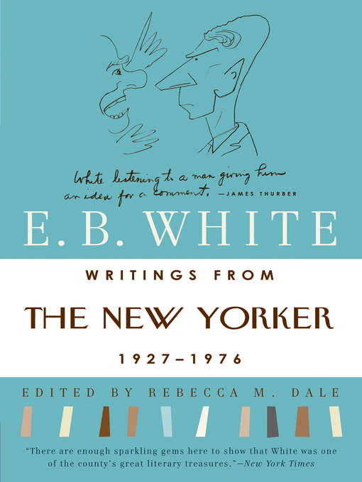 Title details for Writings from the New Yorker 1927-1976 by E. B. White - Wait list